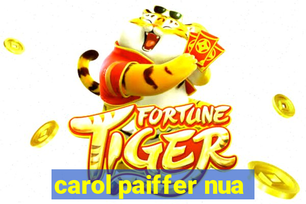 carol paiffer nua